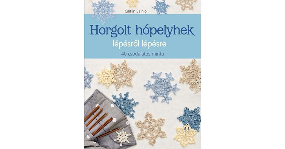Horgolt Hopelyhek Lepesrol Lepesre Horgolas Tematikus Mintakonyvek 1001fonal
