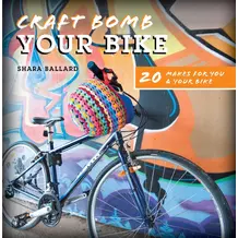 Craft Bomb Your Bike: 20 Makes for you and your bike könyv 