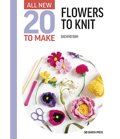 All-New Twenty to Make: Flowers to Knit